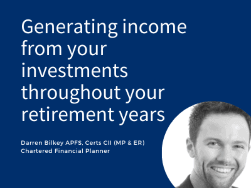 Generating Income from your investments through retirement years
